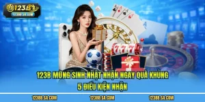 123B Mừng Sinh Nhật Nhận Ngay Quà Khủng - 5 Điều Kiện Nhận