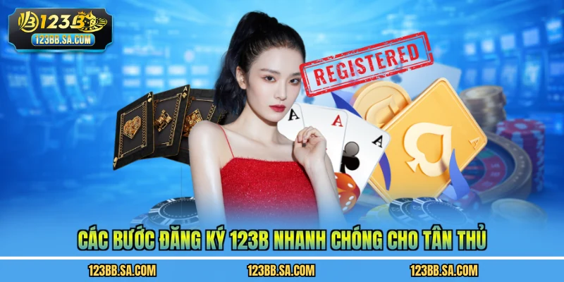 Các bước đăng ký 123B nhanh chóng cho tân thủ