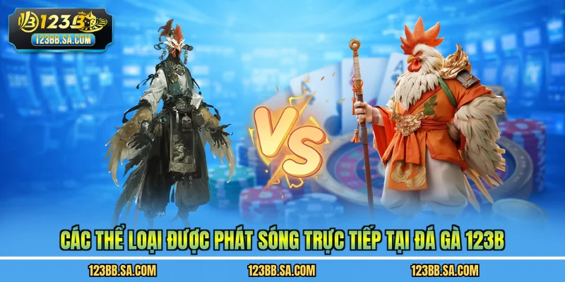 Các thể loại được phát sóng trực tiếp tại đá gà 123B