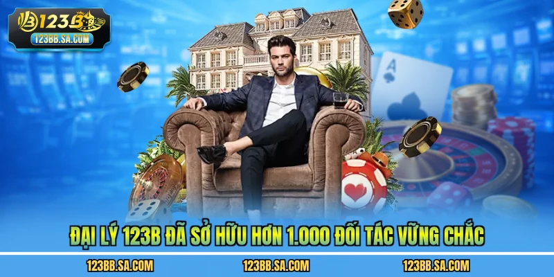 Đại lý 123B đã sở hữu hơn 1.000 đối tác vững chắc