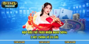 Nạp Đầu Thể Thao Nhận Ngay 50% - 3 Nét Chính Về Ưu Đãi