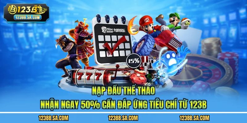 Nạp đầu thể thao nhận ngay 50% cần đáp ứng tiêu chí từ 123B