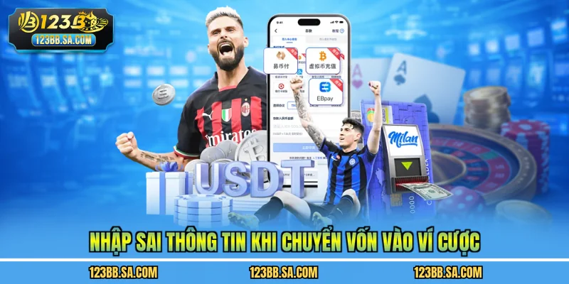 Nhập sai thông tin khi chuyển vốn vào ví cược
