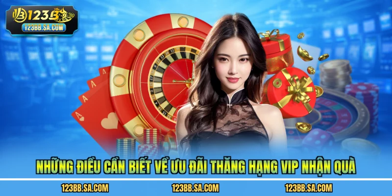 Những điều cần biết về ưu đãi thăng hạng VIP nhận quà