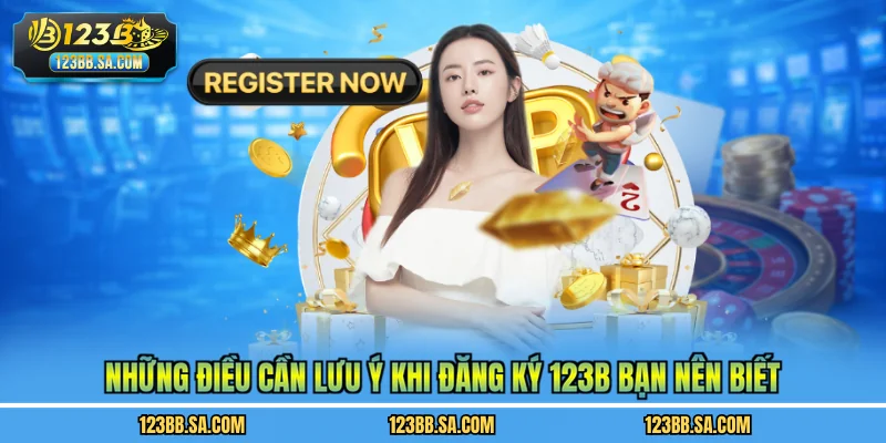 Những điều cần lưu ý khi đăng ký 123B bạn nên biết