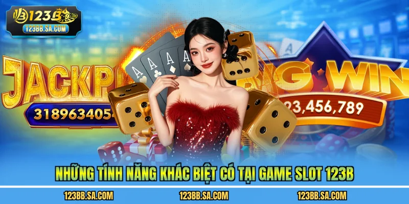 Những tính năng khác biệt có tại game slot 123B