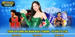 Tham Gia Game Bài Nhận Ngay 25888K - Ưu Đãi Từ 123B
