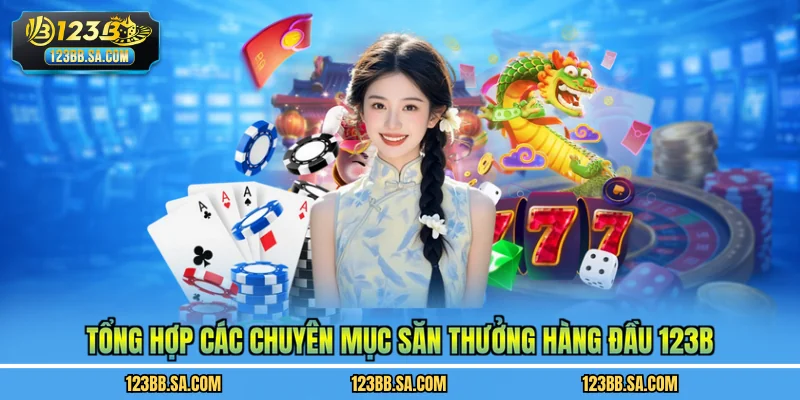 Tổng hợp các chuyên mục săn thưởng hàng đầu 123B