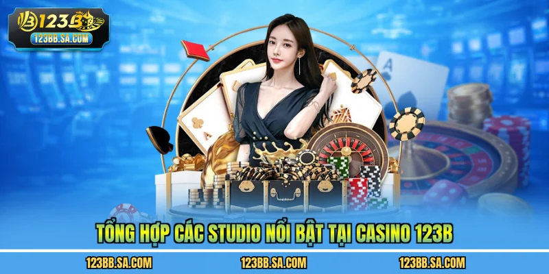 Tổng hợp các studio nổi bật tại casino 123B